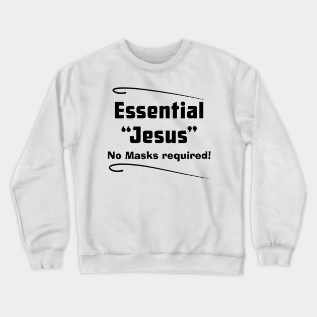 Jesus Essential No Masks Required, white Crewneck Sweatshirt by SidneyTees